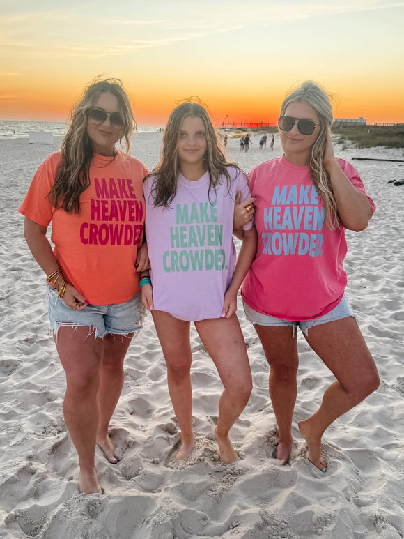 MAKE HEAVEN CROWDED TEE